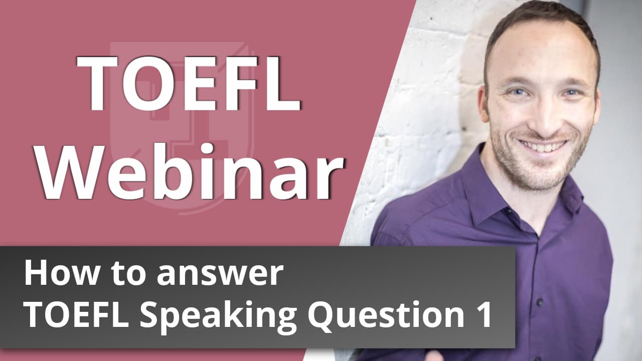 TOEFL Speaking 26+ Webinar: How to answer Speaking Question 1 - TST Prep